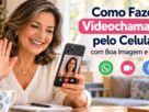Como Fazer Videochamadas pelo Celular
