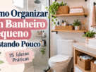 Como Organizar um Banheiro Pequeno Gastando Pouco