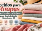 Guia de Tecidos para Cada Estacao