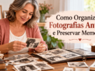 Organize Fotografias Preserve Memorias